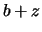 $\displaystyle b + z$