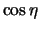 $\displaystyle \cos{\eta}$