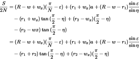 \begin{displaymath}\begin{split}\frac{S}{2N} &= (R-w+w_x)(\frac{\pi}{N} - \varep...
...c{\pi}{2}-\eta)} + (r_2-w_x)(\frac{\pi}{2}-\eta)\\  \end{split}\end{displaymath}