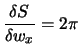 $\displaystyle \frac{\delta S}{\delta w_x} = 2\pi$